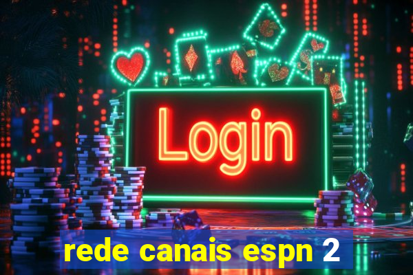 rede canais espn 2